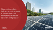 Risparmi immediati, indipendenza energetica e sostenibilità: il fotovoltaico finanziato è la soluzione. Le nostre best practice