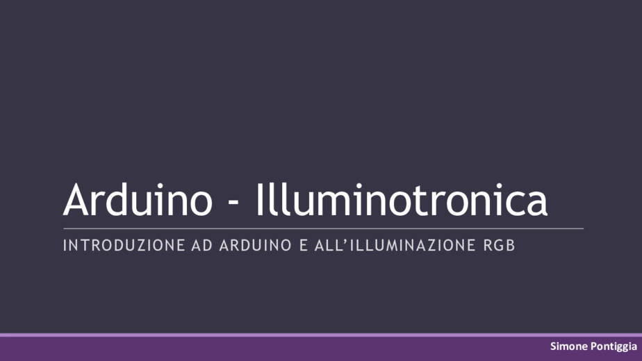 Arduino Illuminotronica. introduzione ad arduino e all’illuminazione RGB