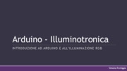 Arduino Illuminotronica. introduzione ad arduino e all’illuminazione RGB