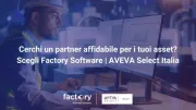 Cerchi un partner affidabile per i tuoi Asset?  Scegli Factory Software | AVEVA Select Italia