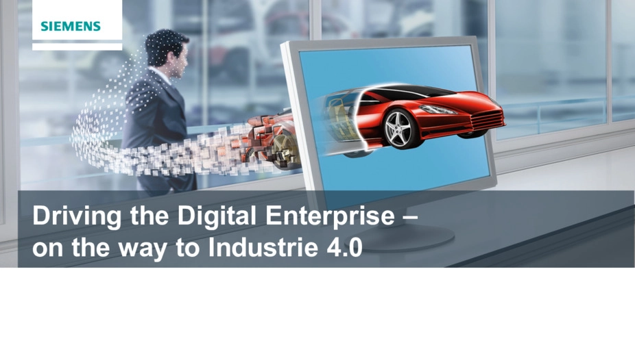 Driving the Digital Enterprise – On the way to Industrie 4.0