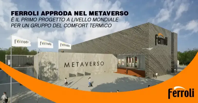 Ferroli approda nel Metaverso. È il primo progetto a livello mondiale per un gruppo del comfort termico