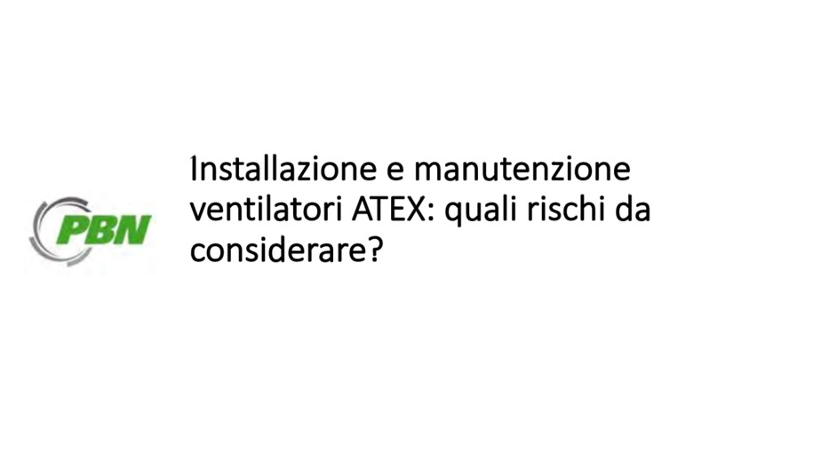 Installazione e manutenzione ventilatori ATEX: quali rischi da considerare?
