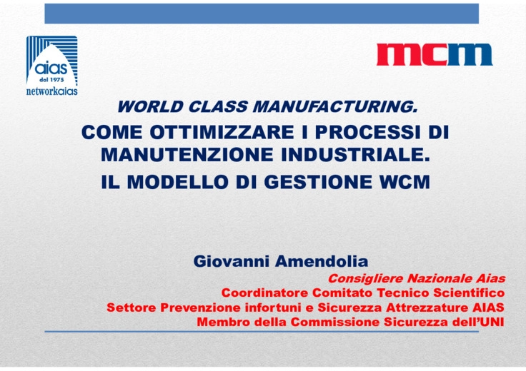 La metodica World Class Manufacturing. Il documento UNI del settembre 2014. Il pilastro Maintenance e il pilastro Safety