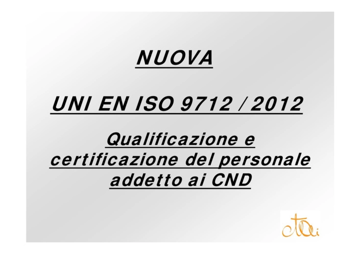 Nuova UNI EN ISO 9712 / 2012<br>Qualificazione e certificazione del personale addetto ai CND