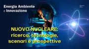 Nuovo Nucleare: ricerca, tecnologie, scenari e prospettive