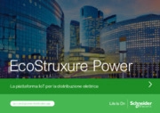 Presentazione di EcoStruxure Power. La piattaforma IoT per la distribuzione elettrica.