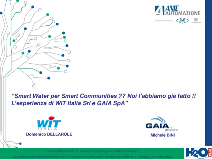 Smart Water per smart communities? Noi labbiamo gi fatto. Lesperienza di Wit Italia Srl e Gaia Spa