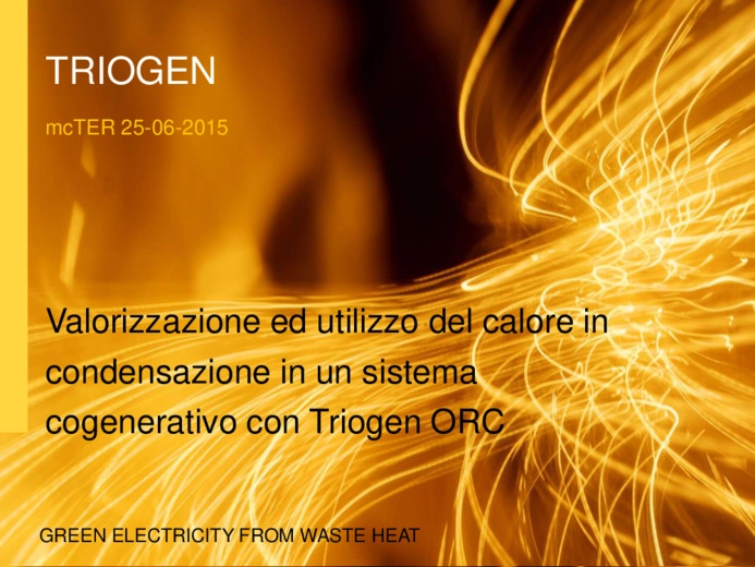 Valorizzazione ed utilizzo del calore in condensazione in un sistema cogenerativo con Triogen ORC